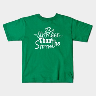 Be stronger than the storm Kids T-Shirt